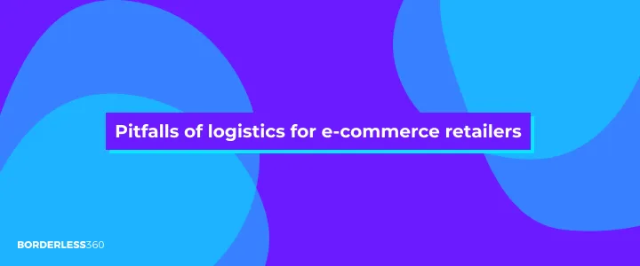 pitfalls-of-logistics-for-e-commerce-retailers